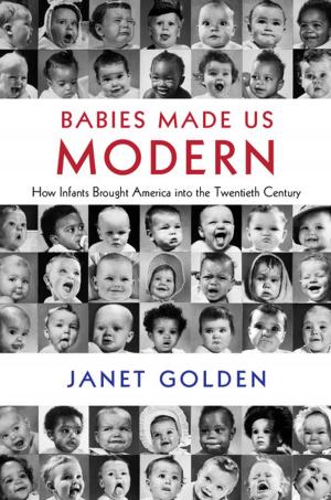 Cover of the book Babies Made Us Modern by Rebecca Richards-Kortum