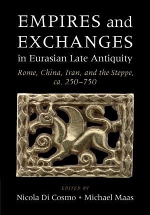 bigCover of the book Empires and Exchanges in Eurasian Late Antiquity by 