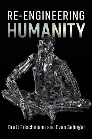 Cover of the book Re-Engineering Humanity by Nancy Holmstrom, Ann E. Cudd