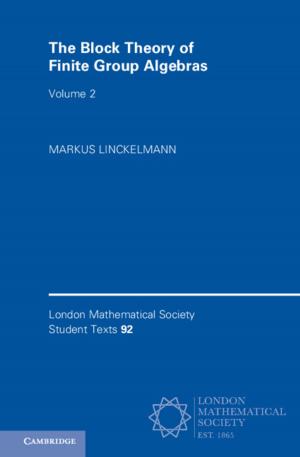 Book cover of The Block Theory of Finite Group Algebras: Volume 2