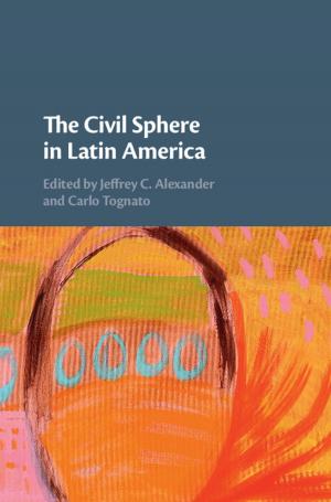 Cover of the book The Civil Sphere in Latin America by Danny Samson, Prakash J. Singh