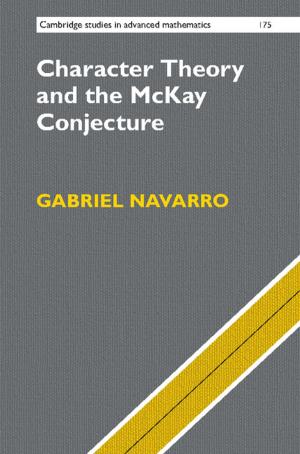 Cover of the book Character Theory and the McKay Conjecture by Michael Hickey, Clive King