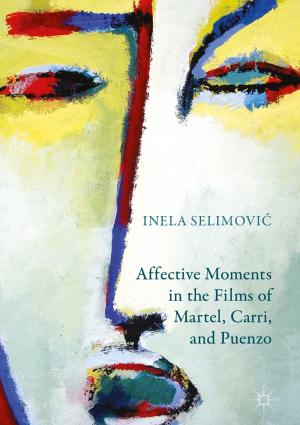 Cover of the book Affective Moments in the Films of Martel, Carri, and Puenzo by Miguel Bandeira Jerónimo