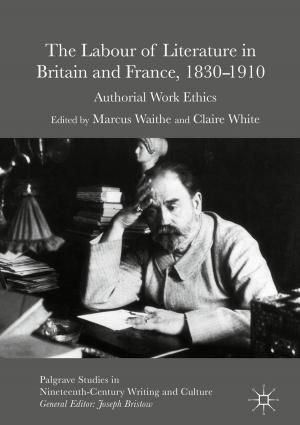 Cover of the book The Labour of Literature in Britain and France, 1830-1910 by Kamil Liberadzki, Marcin Liberadzki
