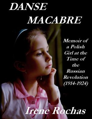 Cover of the book Danse Macabre: Memoir Of A Polish Girl At The Time Of The Russian Revolution (1914-1924) by Leon Threatt