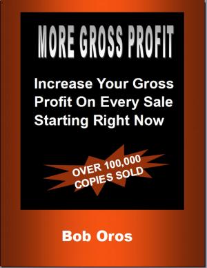 Cover of the book More Gross Profit: Increase Your Gross Profit On Every Sale Starting Right Now by TSHEPO ALEX MALAPANE