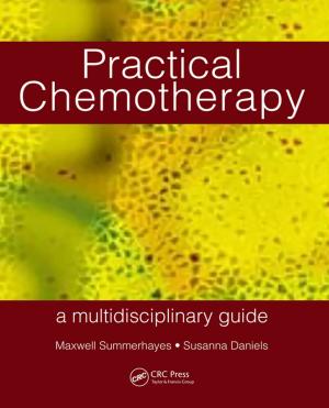 Cover of the book Practical Chemotherapy - A Multidisciplinary Guide by William F. Lawless, Ranjeev Mittu, Donald Sofge