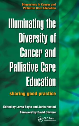 Cover of the book Illuminating the Diversity of Cancer and Palliative Care Education by Neville A. Stanton, Daniel P. Jenkins, Paul M. Salmon, Guy H. Walker, Kirsten M. A. Revell, Laura A. Rafferty