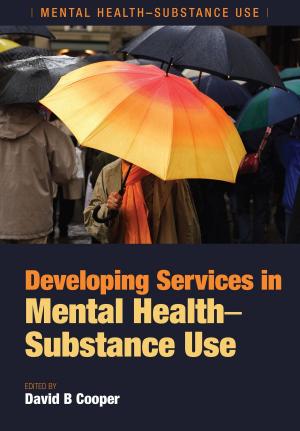 Cover of the book Developing Services in Mental Health-Substance Use by Gill Davies