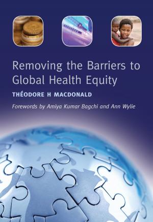 Cover of the book Removing the Barriers to Global Health Equity by Ram N. Gupta