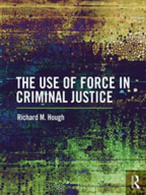Cover of the book The Use of Force in Criminal Justice by Richard G. Erskine