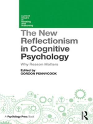 Cover of the book The New Reflectionism in Cognitive Psychology by Kristine Gritter, Kathryn Schoon-Tanis, Matthew Althoff