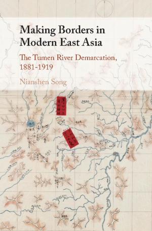 Cover of the book Making Borders in Modern East Asia by William Shakespeare, Scott McMillin