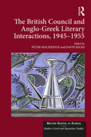 Cover of the book The British Council and Anglo-Greek Literary Interactions, 1945-1955 by Markus Schrenk