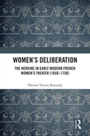 Cover of the book Women’s Deliberation: The Heroine in Early Modern French Women’s Theater (1650–1750) by Gary Slater, Andreas Vrahimis