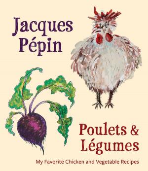 Cover of the book Jacques Pépin Poulets &amp; Légumes by Lauren Baratz-Logsted