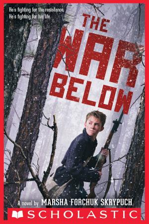 Cover of the book The War Below by Scholastic, Penelope Arlon
