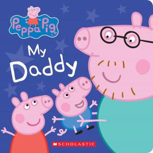 Cover of the book My Daddy (Peppa Pig) by Barbara Kerley, Rhoda Knight Kalt