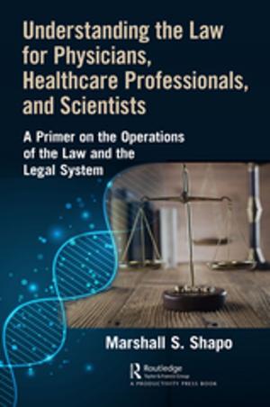 Cover of the book Understanding the Law for Physicians, Healthcare Professionals, and Scientists by Lisbet Christoffersen, Margit Warburg