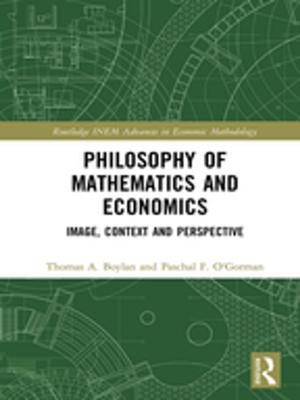 Cover of the book Philosophy of Mathematics and Economics by Jennifer Clarke, Asteris Huliaras, Dimitri A. Sotiropoulos