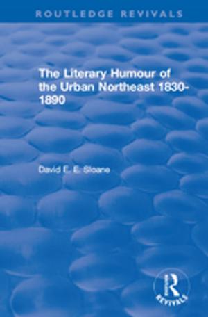 Cover of the book Routledge Revivals: The Literary Humour of the Urban Northeast 1830-1890 (1983) by Lowdon Wingo Jr., Alan Evans