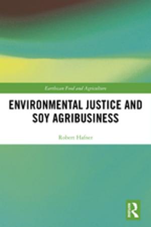 Cover of the book Environmental Justice and Soy Agribusiness by Harry W. Paul