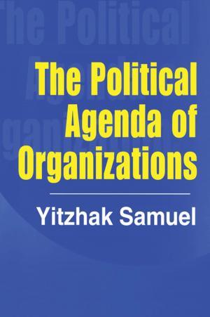 Cover of the book The Political Agenda of Organizations by Adrienne E Gavin, Carolyn W de la L Oulton, SueAnn Schatz, Vybarr Cregan-Reid