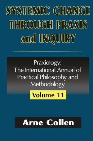 Cover of the book Systemic Change Through Praxis and Inquiry by Hansjörg Dilger, Thera Rasing