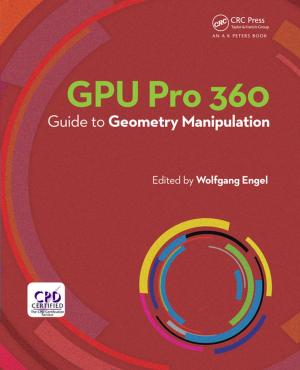 Cover of the book GPU Pro 360 Guide to Geometry Manipulation by Jyotismita Chaki, Nilanjan Dey