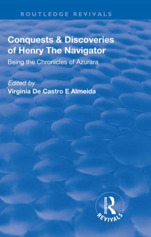 Cover of the book Revival: Conquests and Discoveries of Henry the Navigator: Being the Chronicles of Azurara (1936) by Roger Hall