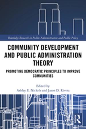 Cover of the book Community Development and Public Administration Theory by Elizabeth Hill