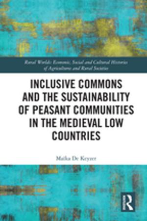 Cover of the book Inclusive Commons and the Sustainability of Peasant Communities in the Medieval Low Countries by 