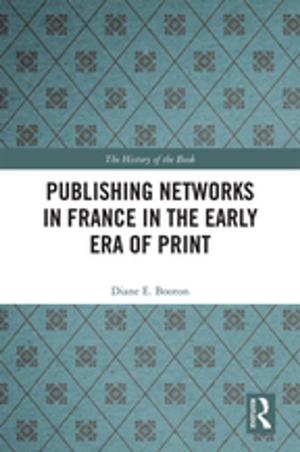 Cover of the book Publishing Networks in France in the Early Era of Print by Quentin Gibson
