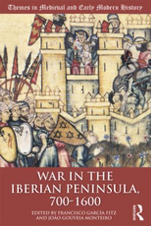 Cover of the book War in the Iberian Peninsula, 700–1600 by Christie Cozad Neuger, James Newton Poling