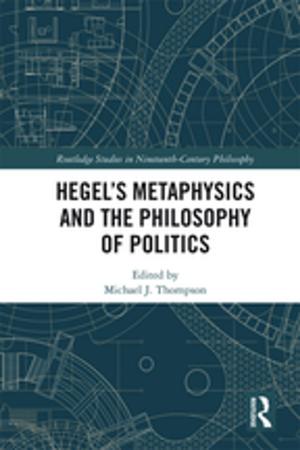 Cover of the book Hegel’s Metaphysics and the Philosophy of Politics by Gary D. Rawnsley, Ming-Yeh Rawnsley