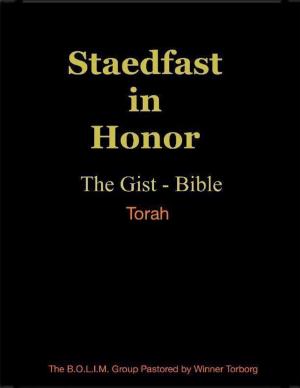 Cover of the book Steadfast In Honor the Gist - Bible Torah by Priscill@ Productions