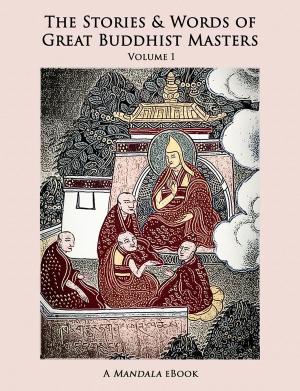 bigCover of the book The Stories and Words of Great Buddhist Masters, Vol. 1 eBook by 