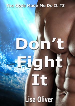 Cover of the book Don't Fight It by Lisa Oliver