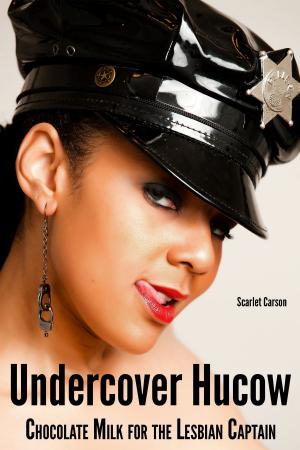 Cover of the book Undercover Hucow: Chocolate Milk for the Lesbian Captain by Ms. Downlow