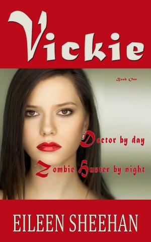 Book cover of Vickie: Doctor by Day. Zombie Hunter by Night (Book 1 of the Vickie Adventure Series)