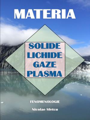 Cover of the book Materia: Solide, Lichide, Gaze, Plasma - Fenomenologie by Nicolae Sfetcu