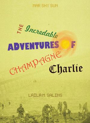 Cover of the book The Incredible Adventures of Champagne Charlie by Steve Rutherford