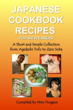 Cover of Japanese Cookbook Recipes for Westerners. A Short and Simple, Easy to Create Collection from Agedashi Tofu to Zaru Soba (Illustrated)