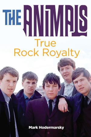 Cover of the book The Animals: True Rock Royalty by John Sealey, Ric Gannon