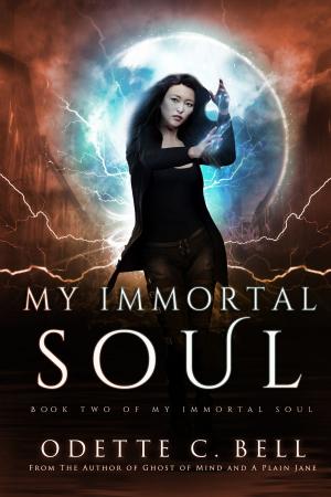 Cover of the book My Immortal Soul Book Two by Odette C. Bell