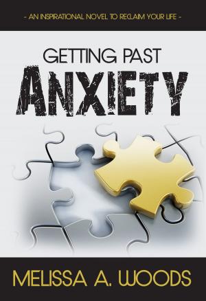 Book cover of Getting Past Anxiety: An Inspirational Novel to Reclaim Your Life