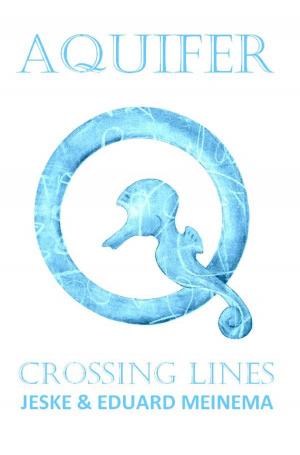 Cover of the book Aquifer 2: Crossing Lines by Eduard Meinema, Jeske Meinema