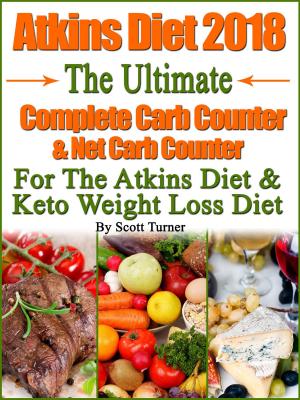 Book cover of Atkins Diet 2018 The Ultimate Complete Carb Counter & Net Carb Counter For The Atkins Diet & Keto Weight Loss Diet