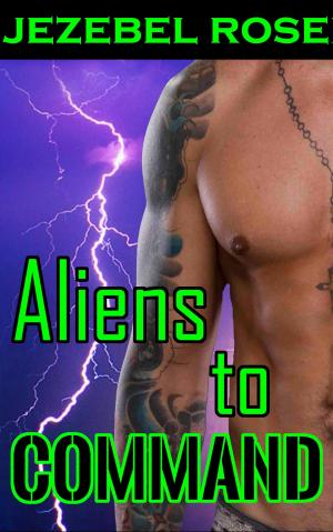 Cover of the book Aliens to Command by Jezebel Rose