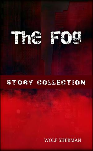 Cover of the book The Fog by Wolf Sherman